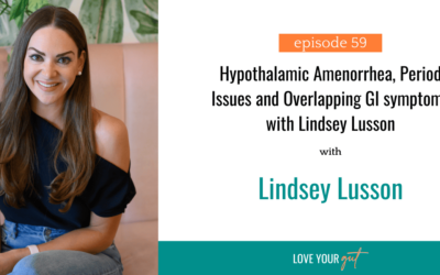 Ep. 59: Hypothalamic Amenorrhea, Period Issues and Overlapping GI symptoms with Lindsey Lusson