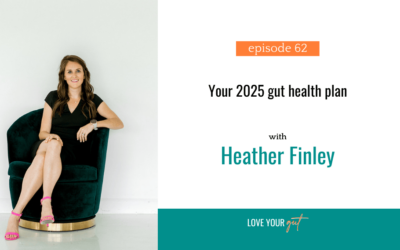 Ep 62: Your 2025 gut health plan