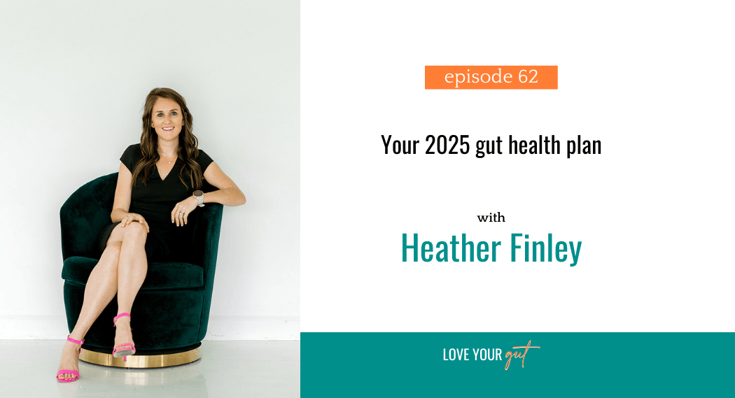 Ep 62: Your 2025 gut health plan