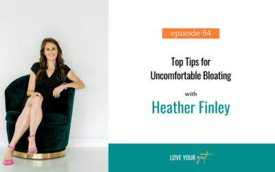 Ep 64: Top Tips for Uncomfortable Bloating