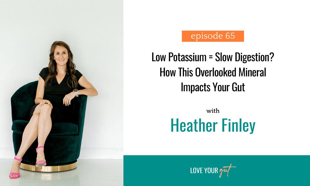 Ep. 65: Low Potassium = Slow Digestion? How This Overlooked Mineral Impacts Your Gut