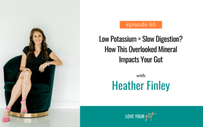 Ep. 65: Low Potassium = Slow Digestion? How This Overlooked Mineral Impacts Your Gut